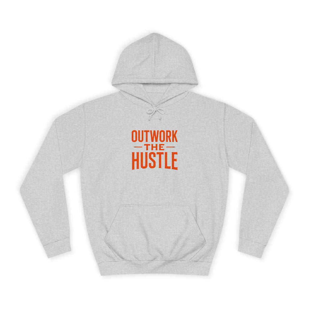 Unisex College Hoodie: 'Outwork the Hustle' Motivational Apparel