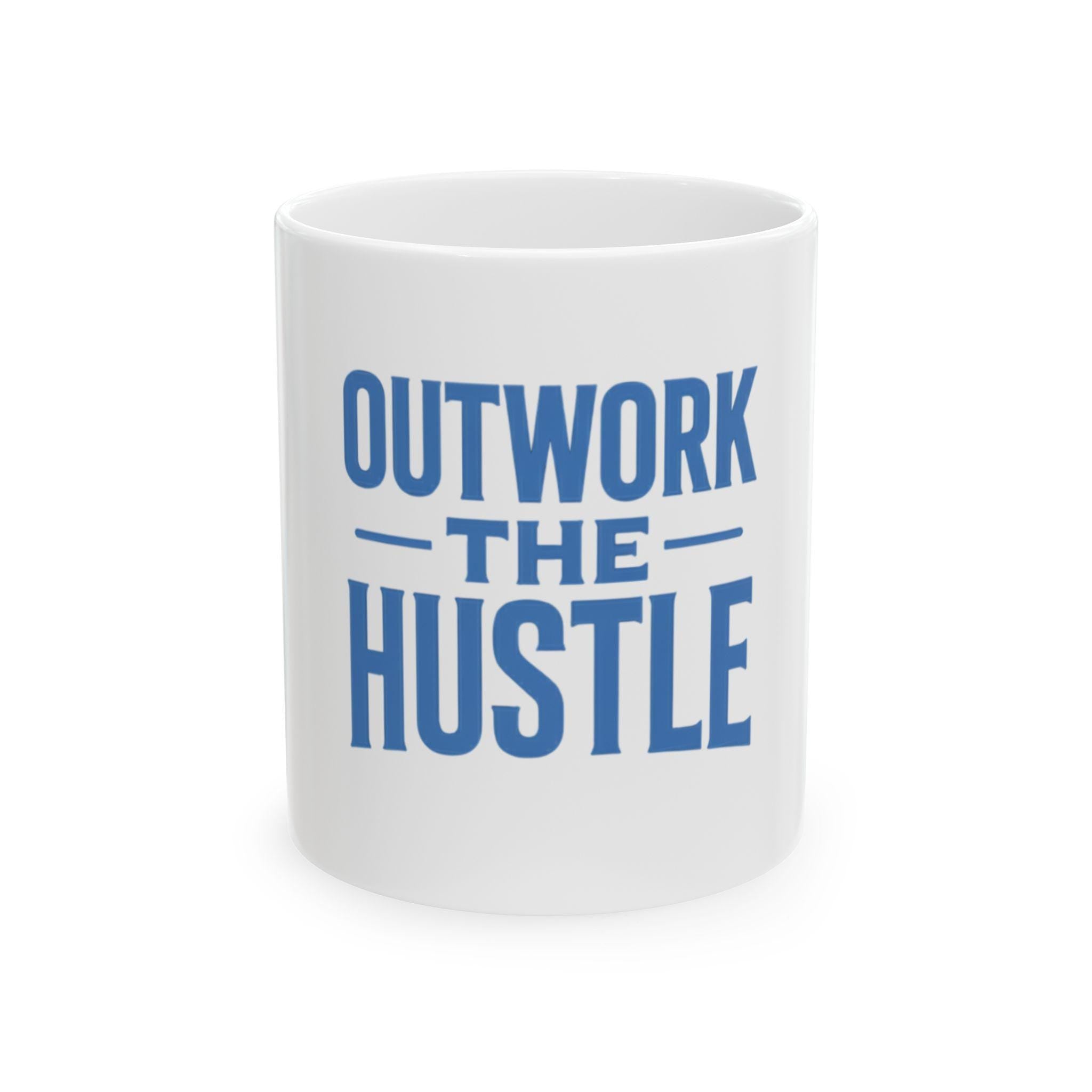 Outwork The Hustle Mug, (11oz, 15oz)